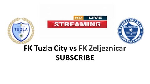 🔴[LIVE] FK Tuzla City VS FK Zeljeznicar | Bosnia and Herzegovina Premier League