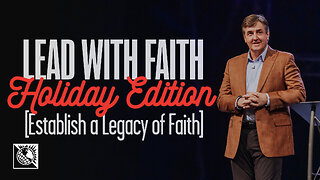 Lead with Faith, Holiday Edition [Establish a Legacy of Faith]