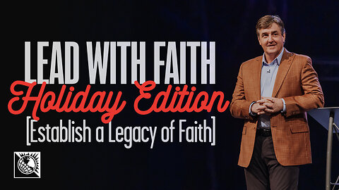 Lead with Faith, Holiday Edition [Establish a Legacy of Faith]