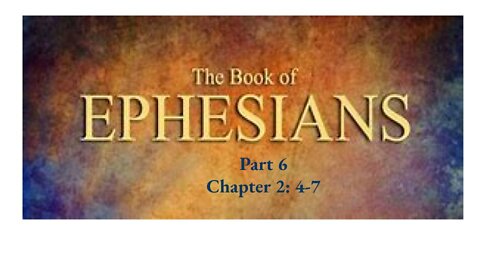 Ephesians Part 6 Chapter 2:3-7