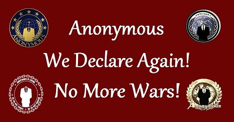 Anon Declares Again!: 'No More Wars!'