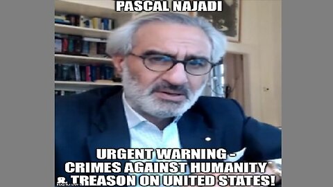 Pascal Najadi: Urgent Warning - Crimes Against Humanity & Treason on United States!