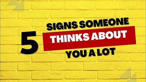 5 Signs Someone Thinks About You A Lot