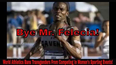World Athletics Bans Transgenders From Competing In Women's Sporting Events!