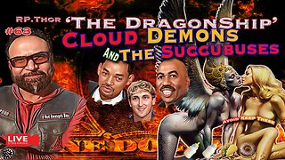 “Cloud Demons and The Succubus’s!” The DragonShip With RP Thor # 63