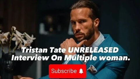 Tristan Tate UNRELEASED Interview on Multiple women.