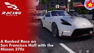 A Ranked Race on San Francisco Half with the Nissan 370z | Racing Master