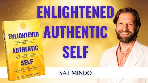 New Book: Enlightened Authentic Self: Complete Guide of Awakening to Your Natural Full Consciousness