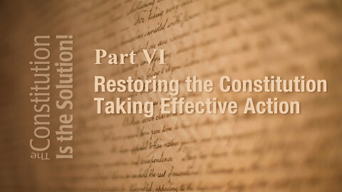 Lecture 6: Restoring the Constitution Through Effective Action | The Constitution Is the Solution!