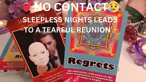 💞NO CONTACT😢SLEEPLESS NIGHTS LEADS TO A TEARFUL REUNION✨COLLECTIVE LOVE TAROT READING 💓✨