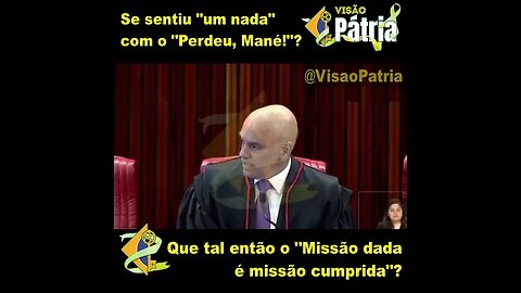 Se achou "mané" com o ''PERDEU MANÉ''? Que tal então o ''MISSÃO DADA É MISSÃO CUMPRIDA"?