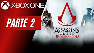 ASSASSINS CREED: BROTHERHOOD - PARTE 2 (XBOX ONE)