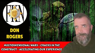 Multidimensional Wars - Cracks in the Construct - Accelerating Our Experience | Don Rogers