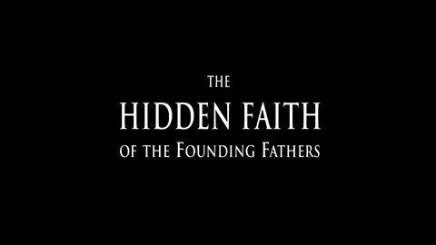 04 The Hidden Faith of the Founding Fathers