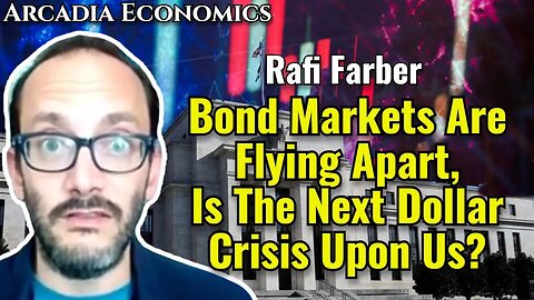 Rafi Farber: Bond Markets Are Flying Apart, Is The Next Dollar Crisis Upon Us?