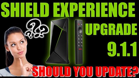 Nvidia Shield TV Experience Upgrade 9.1 I is Here | What's New? Should You Update?
