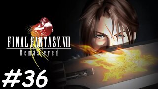 Let's Play Final Fantasy 8 Remastered - Part 36