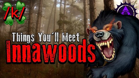 Things You'll Meet Innawoods | 4chan /k/ommando Greentext Stories Thread