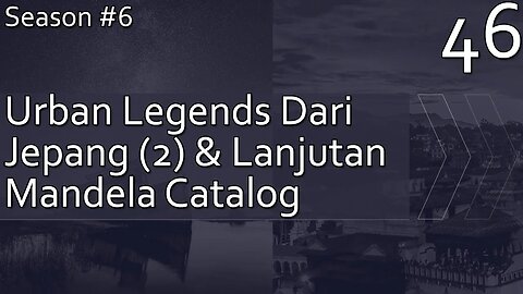 Urban Legends Dari Jepang, Part 2 (Bonus Mandela Catalog) - Season 6, Episode 46