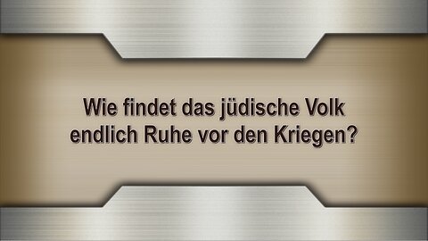 Wie findet das jüdische Volk endlich Ruhe vor den Kriegen?