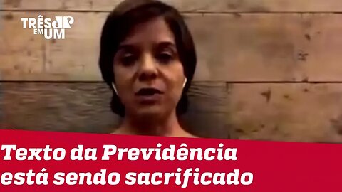 #VeraMagalhães: Texto da Previdência está sendo sacrificado na bacia das almas