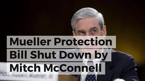 Mueller Protection Bill Shut Down by Mitch McConnell