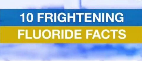10 frightening facts about Flouride.