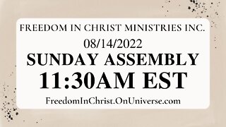 Foundation for Life | Freedom In Christ Sunday Assembly 8-14-22 | FreedomInChrist.OnUniverse.com