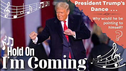 President Trump Dancing to “Hold On, I’m Coming!" & Points at Him!! (12/11) … What Could It Mean? ;)