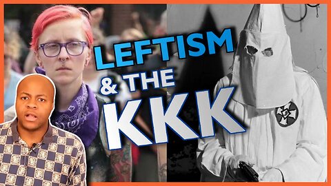 How Similar Is Leftism To The KKK? The Surprising Answer