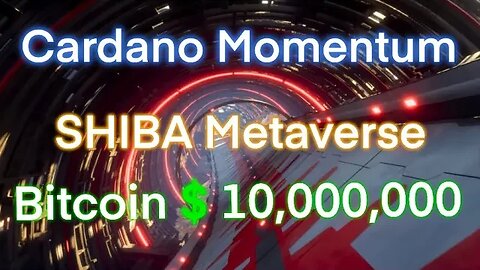 Cardano Momentum, Shiba Metaverse And Bitcoin To $10,000,000