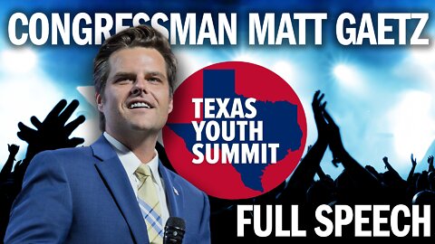 'The Art of The Comeback': Matt Gaetz at Texas Youth Summit 2022 (FULL SPEECH)