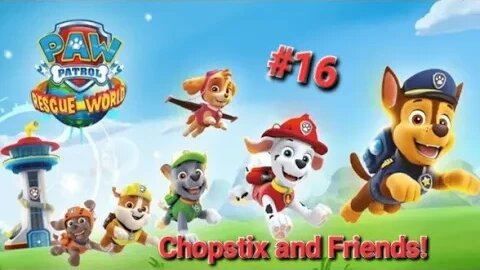 Chopstix and Friends! PAW Patrol Rescue World part 16! #chopstixandfriends #pawpatrol #subscribe
