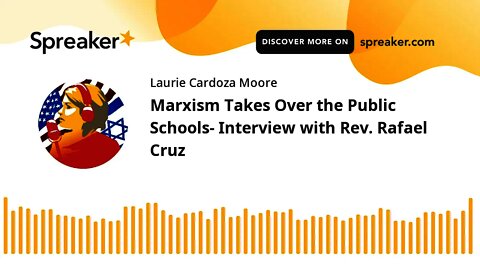 Marxism Takes Over the Public Schools- Interview with Rev. Rafael Cruz