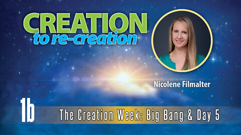 Nicolene Filmalter - The Creation Week: Big bang & Day 5 - Creation To Re-creation 1b