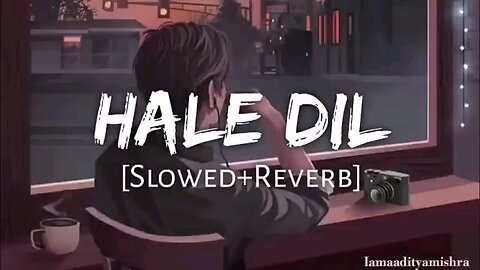 Hale Dil [ Slowed & Reverb ] K.K !! Meaditya