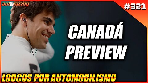GP DO CANADÁ PREVIEW | LE MANS E MOTO GP | Loucos por Automobilismo 321 |F