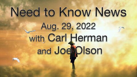 Need to Know News (29 August 2022) with Joe Olson and Carl Herman