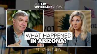 What Happened in Arizona? ft. John Fund | The Liz Wheeler Show