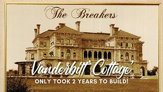 The Vanderbilt 'Cottage' [The Breakers] Only Took 2 Years to Build 1893-1895!
