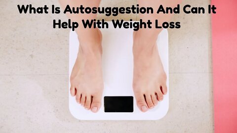 What Is Autosuggestion And Can It Help With Weight Loss