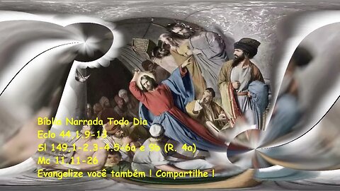 Jesus expulsa os vendilhoes do Templo - Eclesiastico 44,1.9-13 - Salmos 149 - Marcos 11,11-26