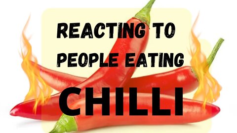 Reacting to People eating lots of chilli