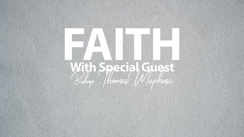 Faith | Special Guest - Thomas Maphosa