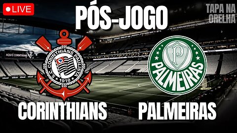 PÓS-JOGO: CORINTHIANS 0 X 0 PALMEIRAS | BRASILEIRÃO | 22ª RODADA - APLAUSOS A MEDIOCRIDADE!