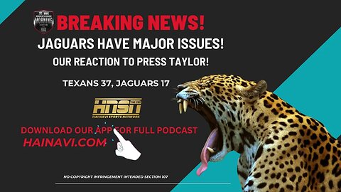 JAGUARS HAVE MAJOR ISSUES | OUR REACTION TO PRESS TAYLOR!