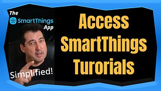 SmartThings App - Access SmartThings Tutorials - The SmartThings App Simplified