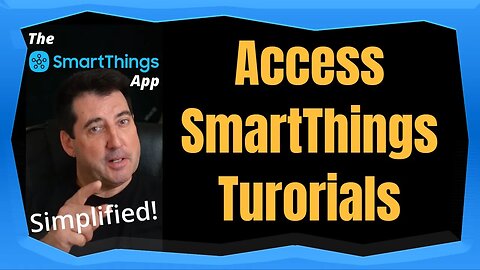 SmartThings App - Access SmartThings Tutorials - The SmartThings App Simplified