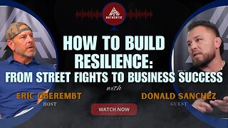 How to Build Resilience: From Street Fights to Business Success with Donald Sanchez