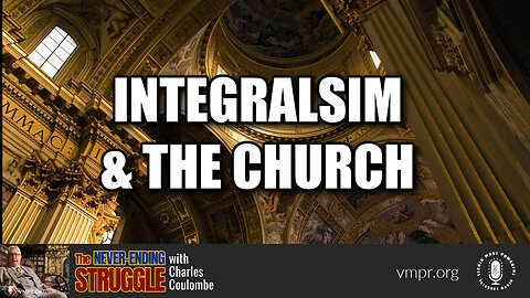 06 Nov 23, The Never-Ending Struggle: Encore: Integralism and the Church